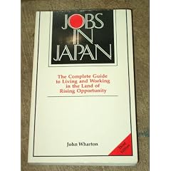 Jobs in Japan: The Complete Guide to Living and Working in the Land of Rising Opportunity