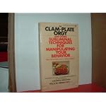 The Clam-Plate Orgy: And Other Subliminal Techniques for Manipulating Your Behavior book cover