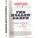 The Hollow Earth: The greatest geographical discovery in history made by Admiral Richard E. Byrd in the mysterious land beyond the Poles--the true origin of the flying saucers book cover