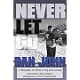 Never Let Go: A Philosophy of Lifting, Living and &hellip by Dan John
