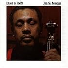 Blues and Roots: Charlie Mingus [ LP Vinyl Record ] by  Charlie Mingus, Bass Charlie Mingus, Piano Horace Parlon or Mel Waldron, Drums Dannie Richmond, and Alto Sax Jackie McLean and John Handy 