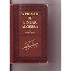 A Primer of Linear Algebra by  Gerald L. Bradley