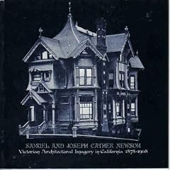 Samuel and Joseph Cather Newsom: Victorian architectural imagery in California, 1878-1908