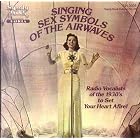 Singing Sex Symbols of the Airwaves by Various Artists