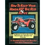 How to Keep Your Honda Atc Big Red Alive: A Manual of Step by Step Procedures Anyone Can Follow book cover