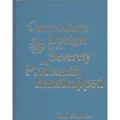 Curriculum Design for the Severely and Profoundly Handicapped