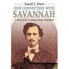 Click here to buy Our Connection With Savannah: History Of The 1st Battalion Georgia Sharpshooters1862-1865 by Russell K. Brown.