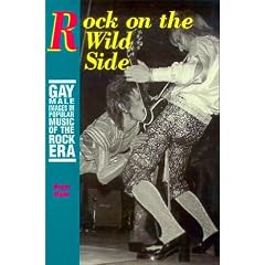 Rock on the Wild Side: Gay Male Images in Popular Music of the Rock Era
