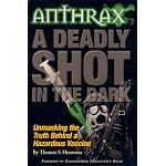 Anthrax a Deadly Shot in the Dark: Unmasking the Truth Behind a Hazardous Vaccine book cover
