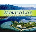 Click here to buy Moku o Lo`e: A History of Coconut Island by  P. Christiaan Klieger.