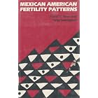 Mexican American Fertility Patterns (Mexican-American Monographs, No 10) by Frank D. Bean and C. Gray Swicegood