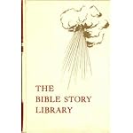 The Bible Story Library: The Holy Scriptures Retold in Story Form for the Young as an Explanation and Commentary for All, Based on Traditional Texts and Illustrated with the Most Famous Biblical Art, Volume 1, from Creation to Jacob book cover