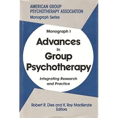 Advances in Group Psychotherapy: Integrating Research and Practice (Monograph Series (American Group Psychotherapy Association))