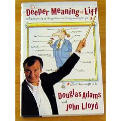 The Deeper Meaning of Liff: A Dictionary of Things There Aren't Any Words for Yet- But There Ought to Be
