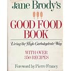 Jane Brody's Good Food Book: Living the: Living the High-Carbohydrate Way by Jane E. Brody