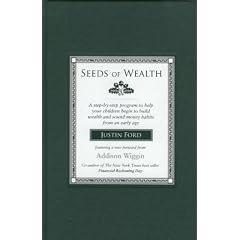 Seeds of Wealth, a Step-by-step Program to Help Young Children Begin to Build Wealth and Sound Money Habits From an Early Age