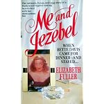 Me and Jezebel: When Bette Davis Came for Dinner -- And Stayed ... And Stayed ... And Stayed ... And ... book cover