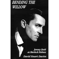Bending the Willow: Jeremy Brett As Sherlock Holmes