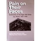 Click here to buy  Pain on Their Faces: Testimonies on the Paper Mill Strike, Jay, Maine, 1987-1988  by Jay-Livermore Falls Working Class History Project, Jay Foundation, and Peter Kellman.