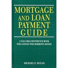 Mortgage & Loan Payment Guide: A Valuable Reference Book for Anyone Who Borrows Money