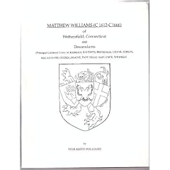 Matthew Williams (c1612-c1666) of Wethersfield, Connecticut, and descendants: (principal collateral lines, Ackerman, Baldwin, Brundage, Crane, Edison, ... Swaine, Tapp, Treat, VerPlanck, Winfrey)