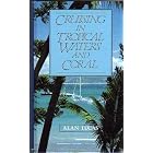 Click here to buy Cruising in Tropical Waters and Coral by  Alan Lucas.