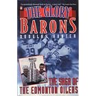 Click here to buy The glory barons: The saga of the Edmonton Oilers by  Douglas Hunter.