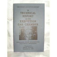 A Technical Report on the Execution Gas Chamber at Mississippi State Penitentiary Parchman, Mississippi Prepared for Ernst Zundel: The Third Leuchter Report