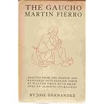 The gaucho Martin Fierro;: Adapted from the Spanish and rendered into English verse by Walter Owen, book cover