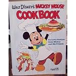 Walt Disney's Mickey Mouse Cookbook: Favorite Recipes from Mickey and His Friends book cover