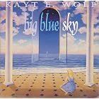 Big Blue Sky by Kayt E. Wolf