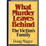 What Murder Leaves Behind: The Victim's Family book cover