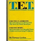 T.E.T., Teacher Effectiveness Training by  Thomas Gordon and Noel Burch