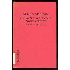 Macho Medicine: A History of the Anabolic Steroid Epidemic
