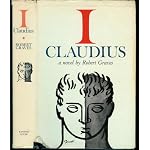 I, Claudius (From the Autobiography of Tiberius Claudius, Born 10 B.C., Murdered and Deified A.D. 54) book cover