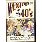 Westerns of the 40's: Classics from the Great Pulps by Damon Knight