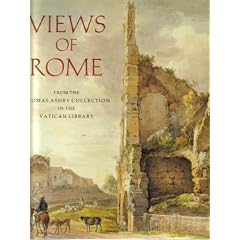 Views of Rome: From the Thomas Ashby Collection in the Vatican Library