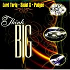 Think Big by  Lord Tariq, Sadat X, and Pudgee 