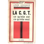 La C G T : ce qu'elle est, ce qu'elle veut [CGT] (Nouvelle Revue Fran?aise : Probl?mes et Documents) book cover