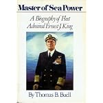 Master of Sea Power: A Biography of Fleet Admiral Ernest J. King book cover