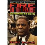 Fire on the Prairie: Chicago's Harold Washington and the Politics of Race book cover