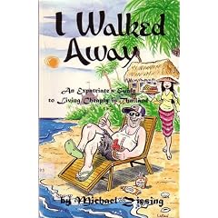 I Walked Away: An Expatriate's Guide to Living Cheaply in Thailand