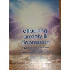 Attacking Anxiety and Depression : A Self-help, Self-awareness Program for Stress, Anxiety and Depression