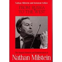 From Russia to the West: The Musical Memoirs and Reminiscences of Nathan Milstein