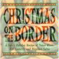 Christmas on the Border: A Spicy Holiday Recipe of Texas Blues, Hot Country, and Mexican Salsa