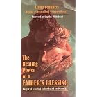 The Healing Power of a Father's Blessing: Prayer of a Loving Father Based on Psalm 23 by Linda Schubet