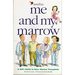 Me and My Marrow: A Kid's Guide to Bone Marrow Transplants