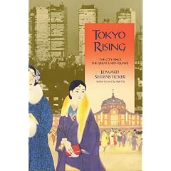 Tokyo Rising: The City Since the Great Earthquake