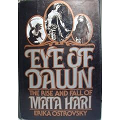 Eye of Dawn: The Rise and Fall of Mata Hari