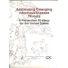 Addressing emerging infectious disease threats : a prevention strategy for the United... by U.S. Dept of Health and Human Services and Centers for Disease Control & Prevention